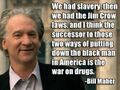Bill Maher on slavery, Jim Crow, and drug war.jpg