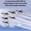 It costs about $60,000 for these things to fly for one hour.jpg