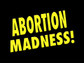 Abortion Madness!.png