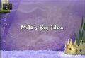 Milo's Big Idea title card.jpg