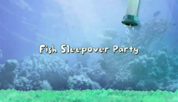 Fish Sleepover Party title card.PNG