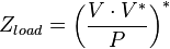 \displaystyle Z_{load} = \left( \frac{V \cdot V^{*}}{P}\right)^{*}
