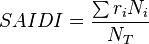 SAIDI = \frac{\sum r_i N_i}{N_T}