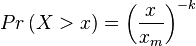 Pr \left ( X > x \right ) = \left ( \frac{x}{x_m} \right )^{-k}