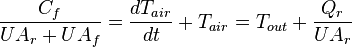 \frac{C_f}{UA_r+UA_f} = \frac{dT_{air}}{dt}+T_{air}=T_{out}+\frac{Q_r}{UA_r}