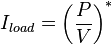 \displaystyle I_{load} = \left(\frac{P}{V}\right)^{*}