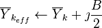 \overline Y_{k_{eff}} \gets \overline Y_k + \jmath \frac{B}{2}