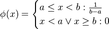 \phi(x) = \begin{cases}
a \le x < b : \frac{1}{b-a} \\
x < a \or x \ge b : 0
\end{cases}
