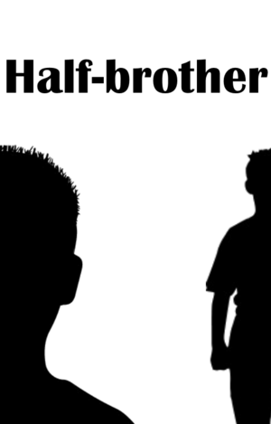 Cover image for Half-brother. The silhouettes for two boys are shown, one on the left and one on the right, Only half of the silhouette is shown for both of them. The name of the story is written across the top. The background is completely white.