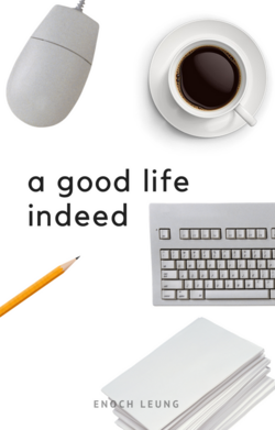Cover image for A good life indeed. A mouse and a cup of coffee can be seen at the top, and a pencil, a computer keyboard, and a stack of paper can be seen at the bottom. The background is completely white.