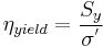\eta_{yield}=\frac{S_y}{\sigma^'}