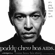 A black-and-white poster of Paddy Chew made to draw the Singaporean public's attention to the fact that AIDS was no longer a foreign disease and to put a local face on the epidemic).