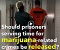 Should prisoners serving time for marijuana-related crimes be released.jpg