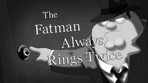 The Fatman Always Rings Twice.png