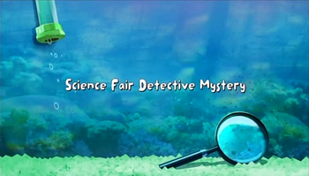 Science Fair Detective Mystery title card.png