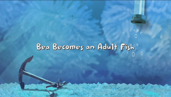 Bea Becomes an Adult Fish title card.PNG